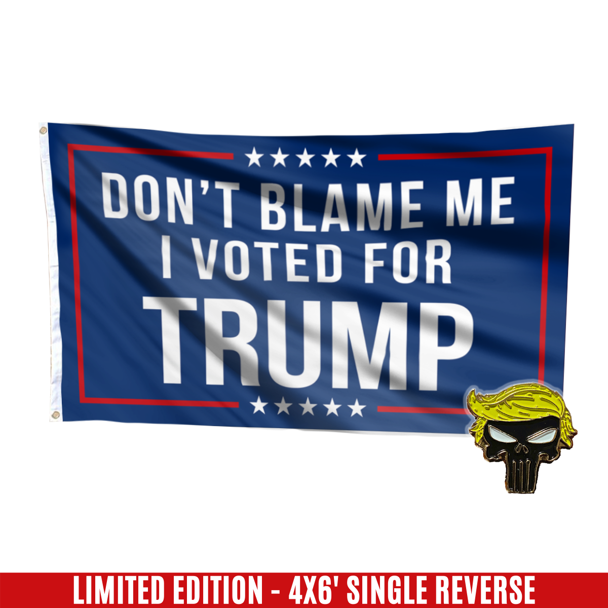 Don't Blame Me, I Voted for Trump Flag with FREE Punisher Pin