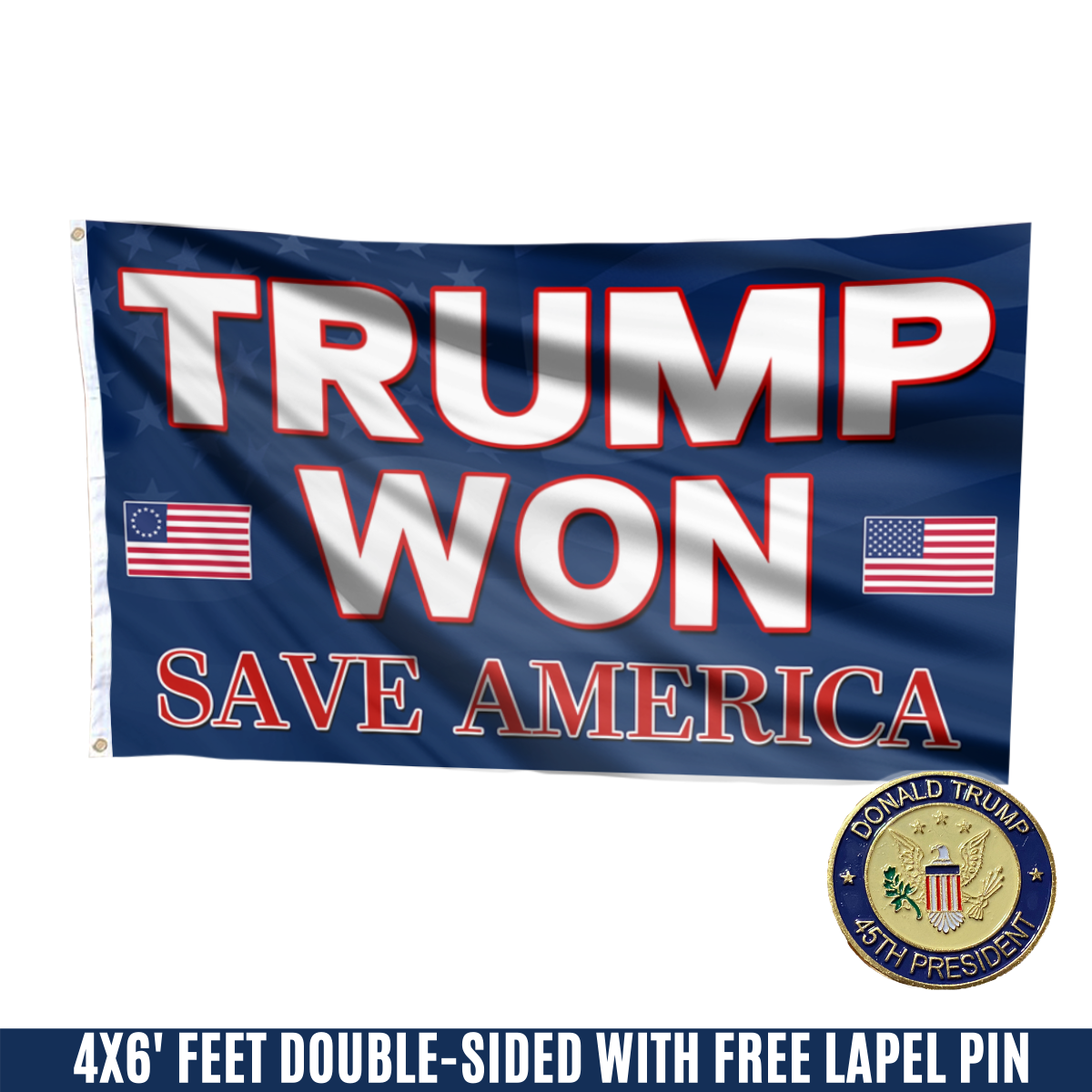 Trump Won, Save America Flag with FREE Trump 45th Pin