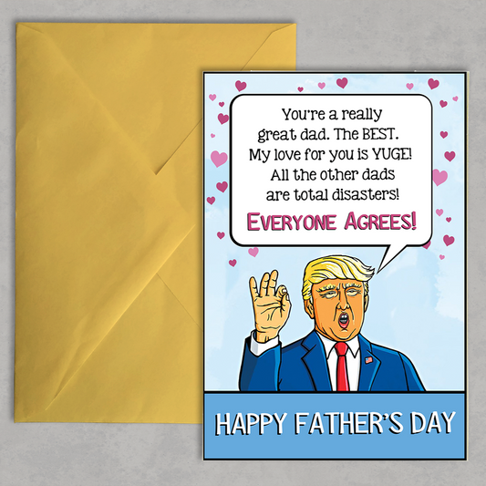 Trump Father's Day Card - You're A really Great Dad