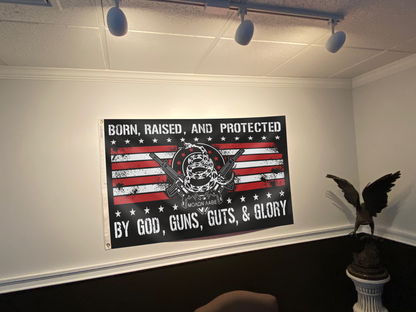 Born Raised And Protected By God Guns Guts And Glory Flag