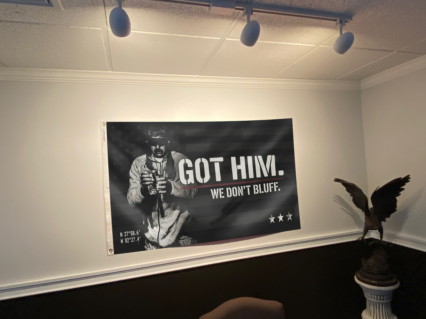 Got Him. We Don’t Bluff – Tactical Statement Flag
