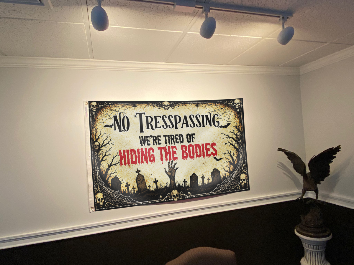 No Trespassing Flag, We're Tired Of Hiding The Bodies Flag