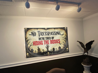 No Trespassing Flag, We're Tired Of Hiding The Bodies Flag