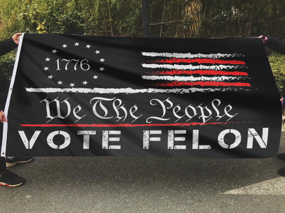We The People Vote Felon Flag