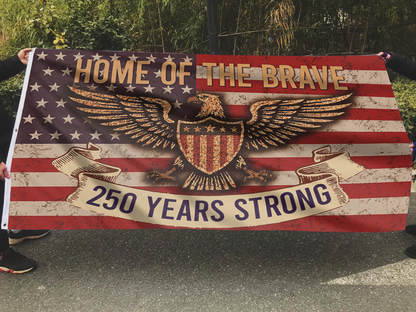 250 Years Strong: Home of the Brave Flag
