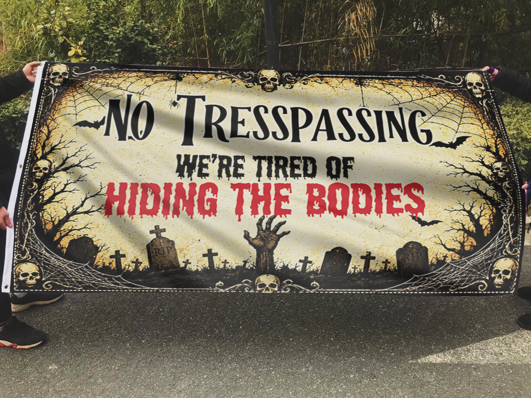 No Trespassing Flag, We're Tired Of Hiding The Bodies Flag