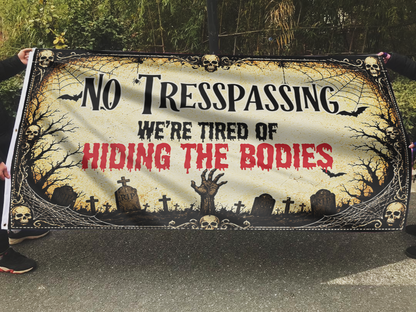 No Trespassing Flag, We're Tired Of Hiding The Bodies Flag