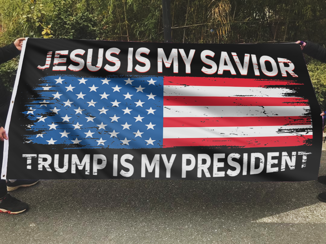 Jesus Is My Savior Trump Is My President Flag