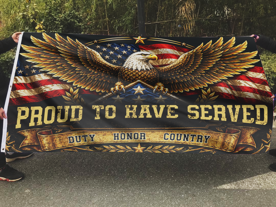 Proud to have Served - Duty Honor Country Flag