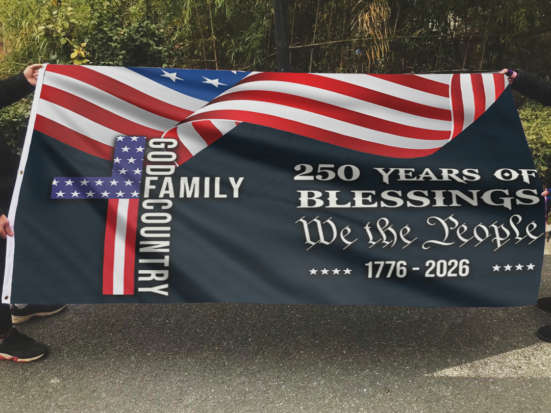250 Years of American Blessings - Patriotic Faith & Family Flag