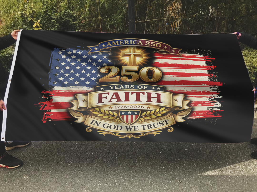 America 250th Anniversary – 250 Years of Faith, In God We Trust Flag