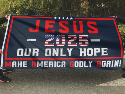 Jesus 2025 Our Only Hope Flag