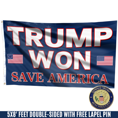 Trump Won, Save America Flag with FREE Trump 45th Pin