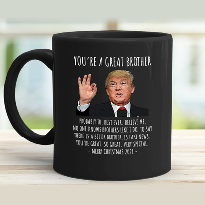 You're A Great Brother - Trump Christmas 11 oz. Black Mug