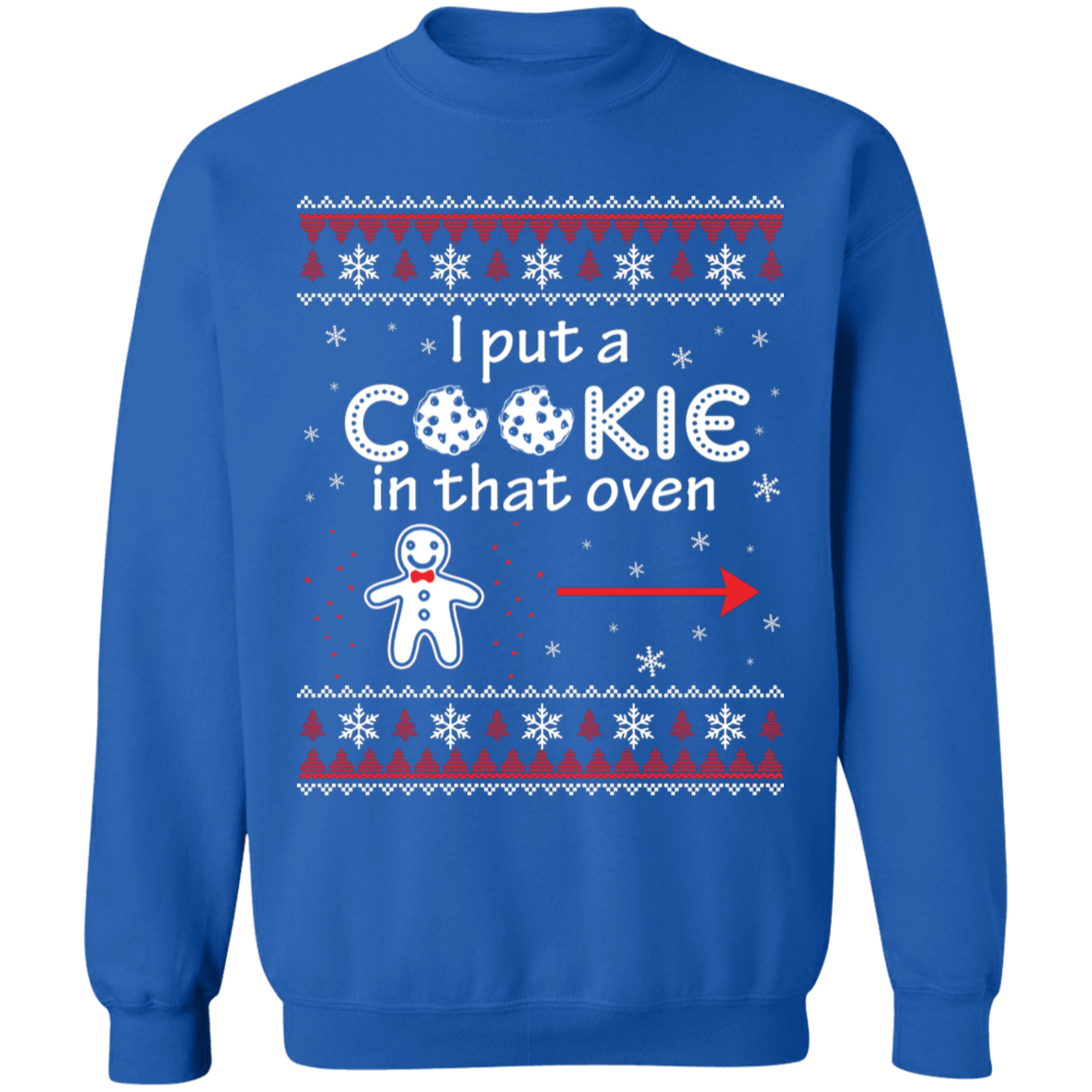 I Put a Cookie in the Oven Sweatshirt
