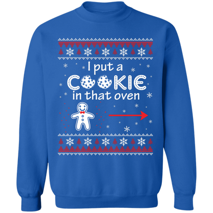 I Put a Cookie in the Oven Sweatshirt