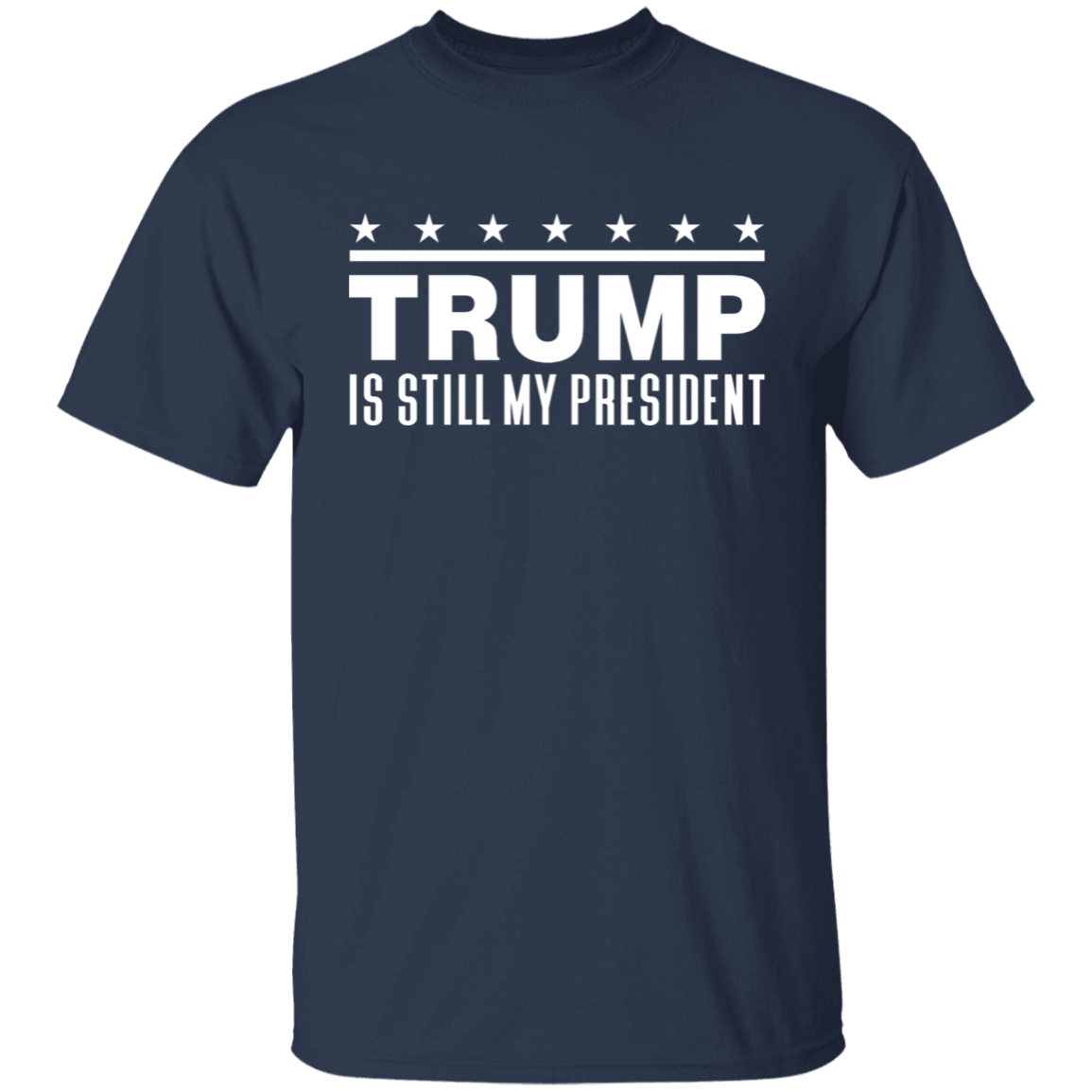 Trump Is Still My President  Apparel
