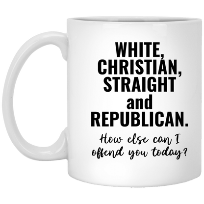 How Else Can I Offend You Today 11 oz. Mug