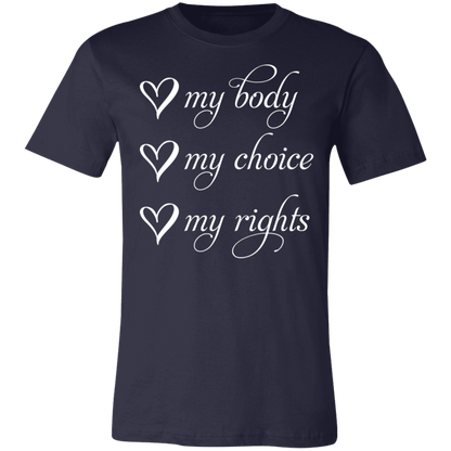 My Body My Choice My Rights Unisex T-shirt