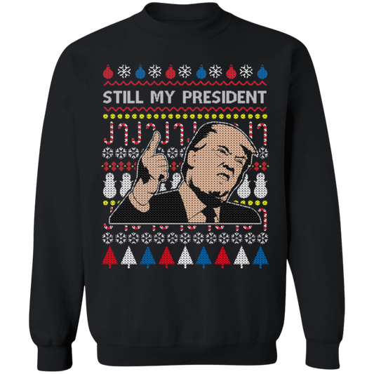 Trump Still My President 2 Sweatshirt