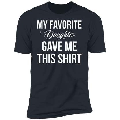 My Favorite Daughter Gave Me This T-Shirt