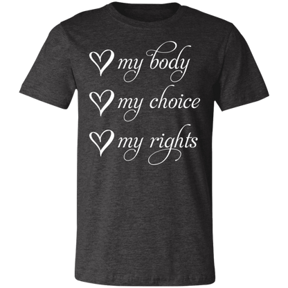 My Body My Choice My Rights Unisex T-shirt