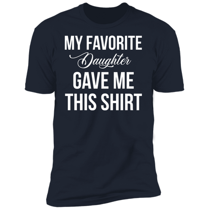 My Favorite Daughter Gave Me This T-Shirt