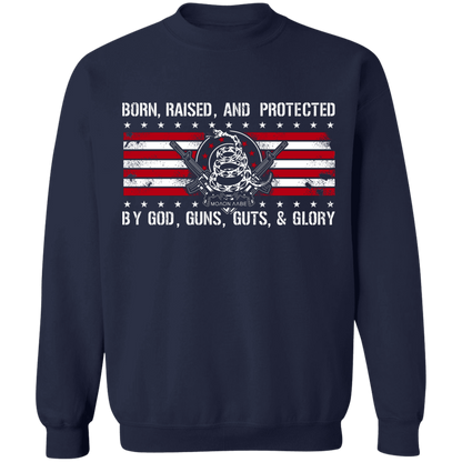 Born Raised and Protected By God, Guns, Guts and Glory 2nd Amendment Pullover Sweatshirt  8 oz.