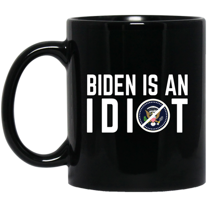 Biden Is An Idiot 11 oz. Black Mug
