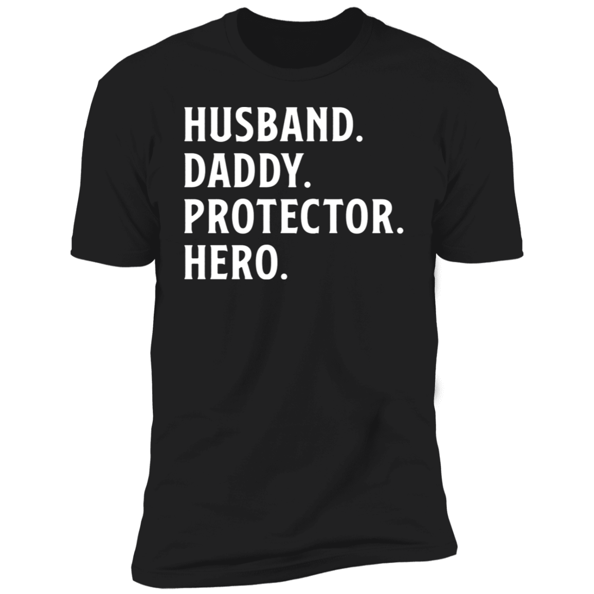 Husband. Daddy. Protector. Hero T-shirt
