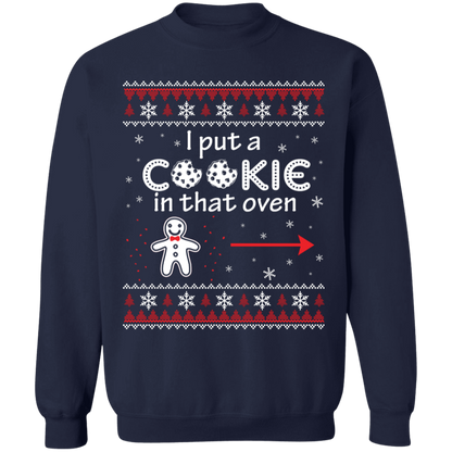 I Put a Cookie in the Oven Sweatshirt