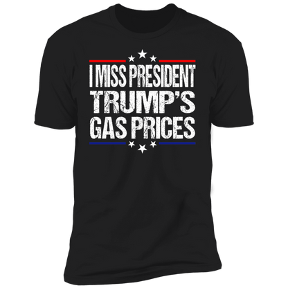 I Miss President Trump’s Gas Prices T-shirt