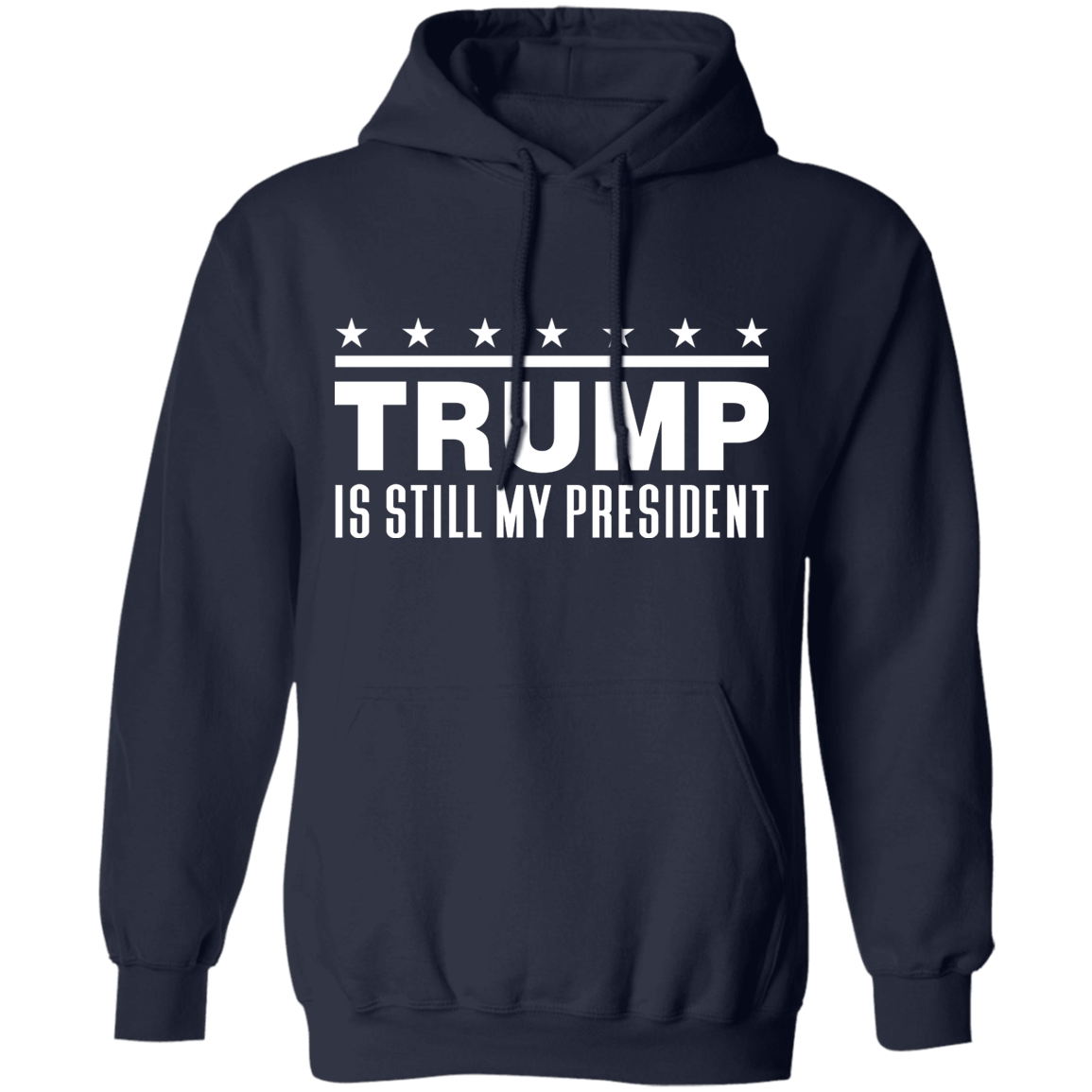 Trump Is Still My President  Apparel