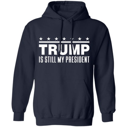 Trump Is Still My President  Apparel