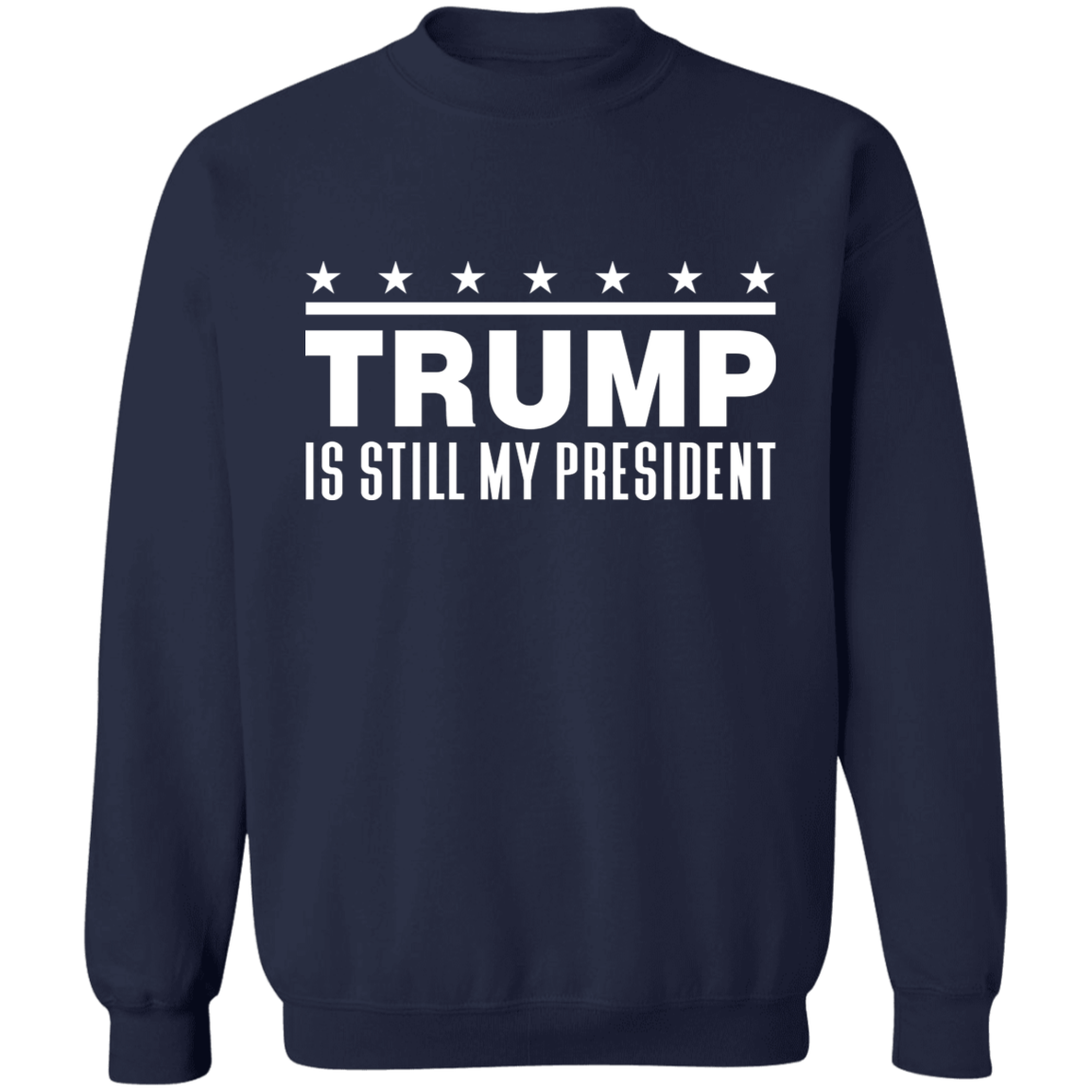 Trump Is Still My President  Apparel