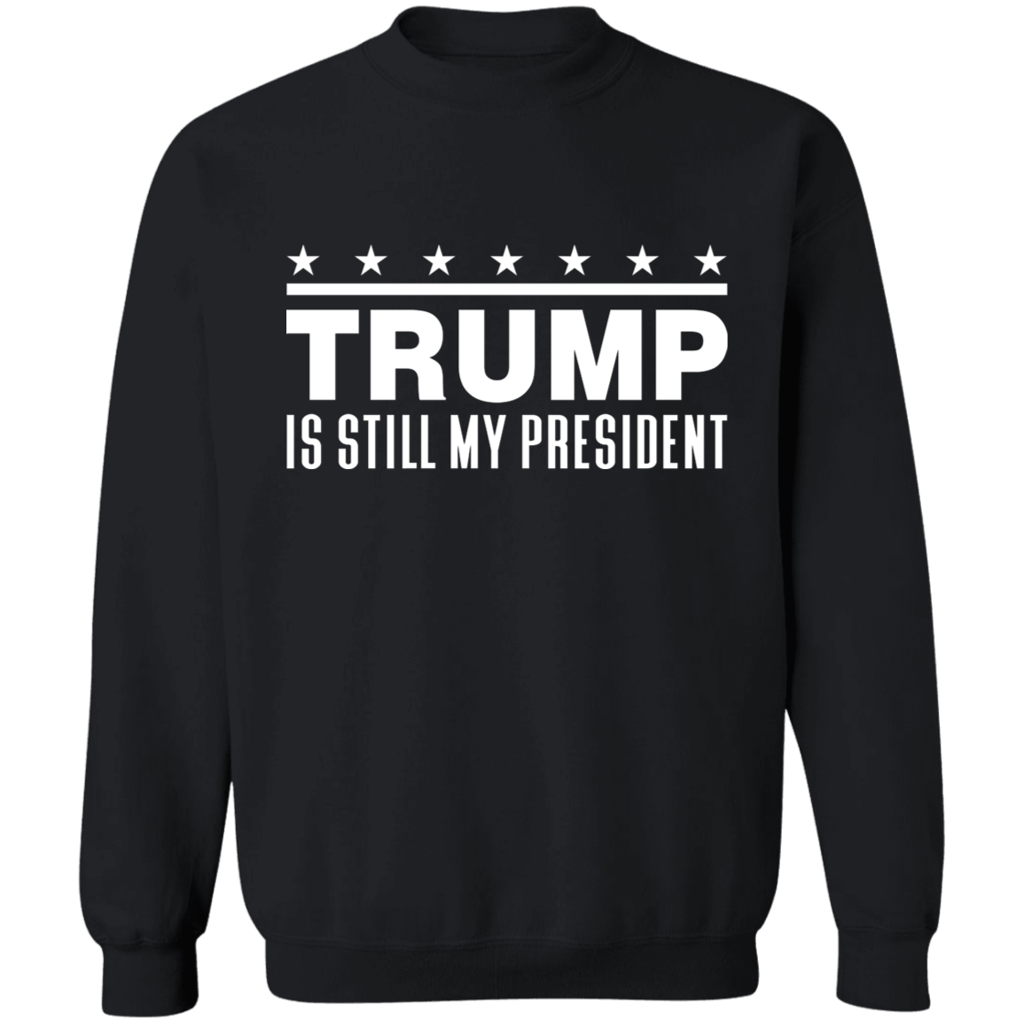 Trump Is Still My President  Apparel