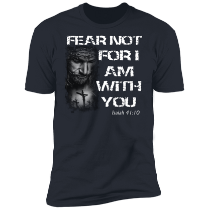 Fear Not for I Am With You T-Shirt