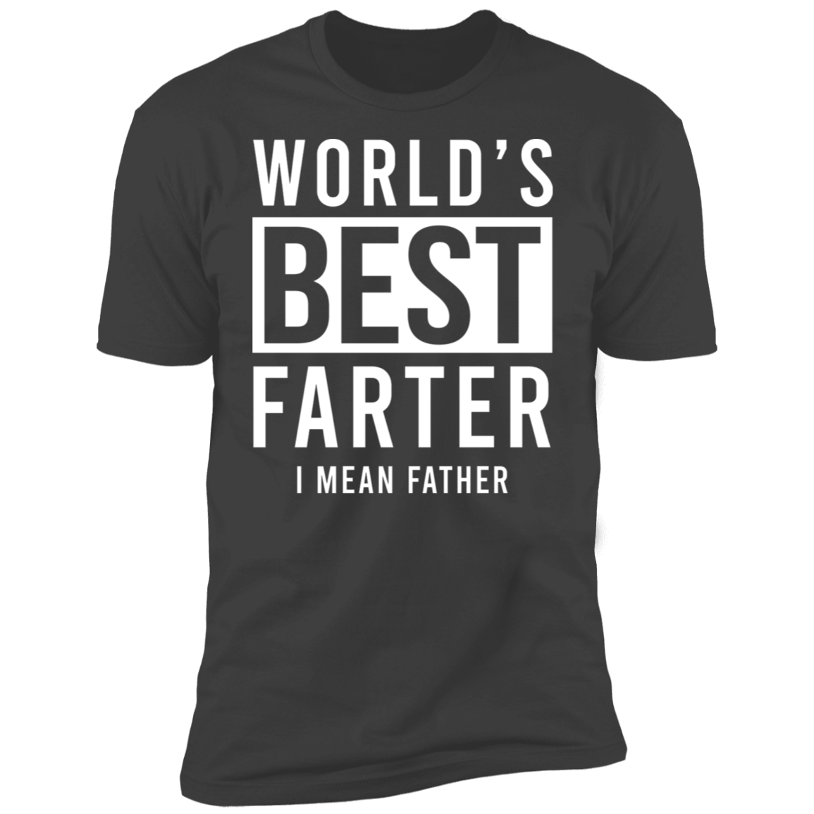 World's Best Farter I Mean Father T-shirt