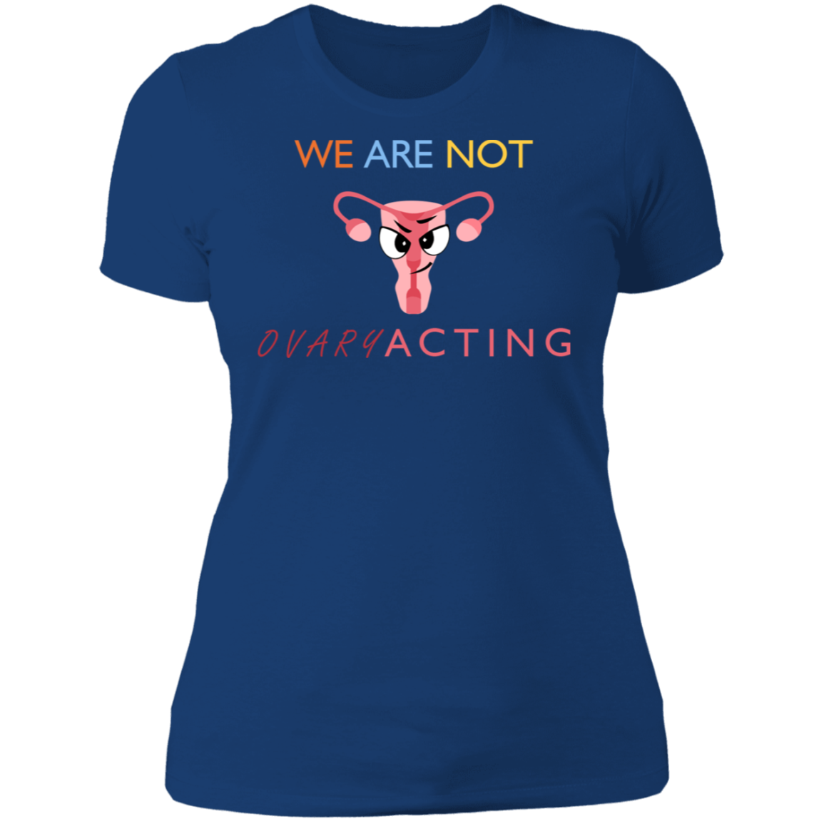We Are Not OVARYacting Boyfriend T-shirt