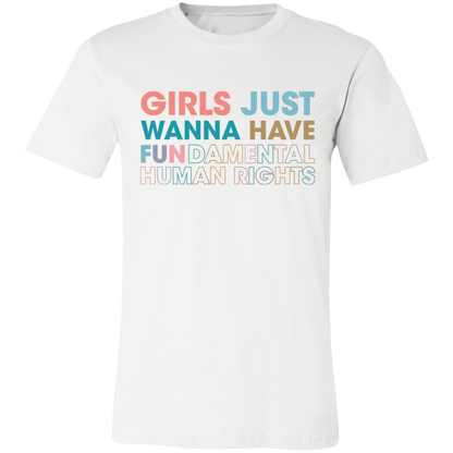 Girls Just Wanna Have Fundamental Human Rights Unisex T-shirt