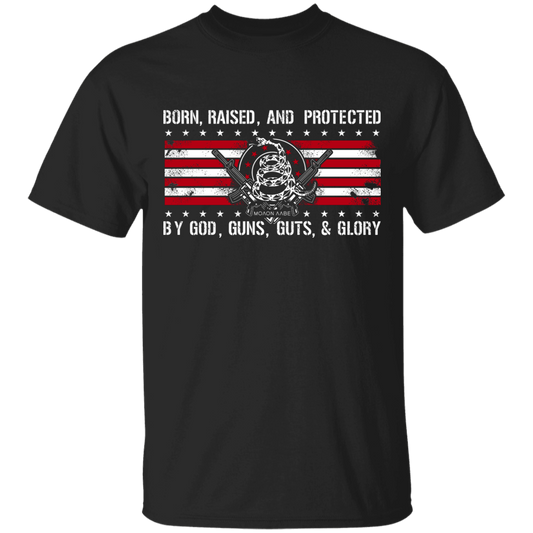 Born Raised and Protected By God, Guns, Guts and Glory 2nd Amendment Shirt