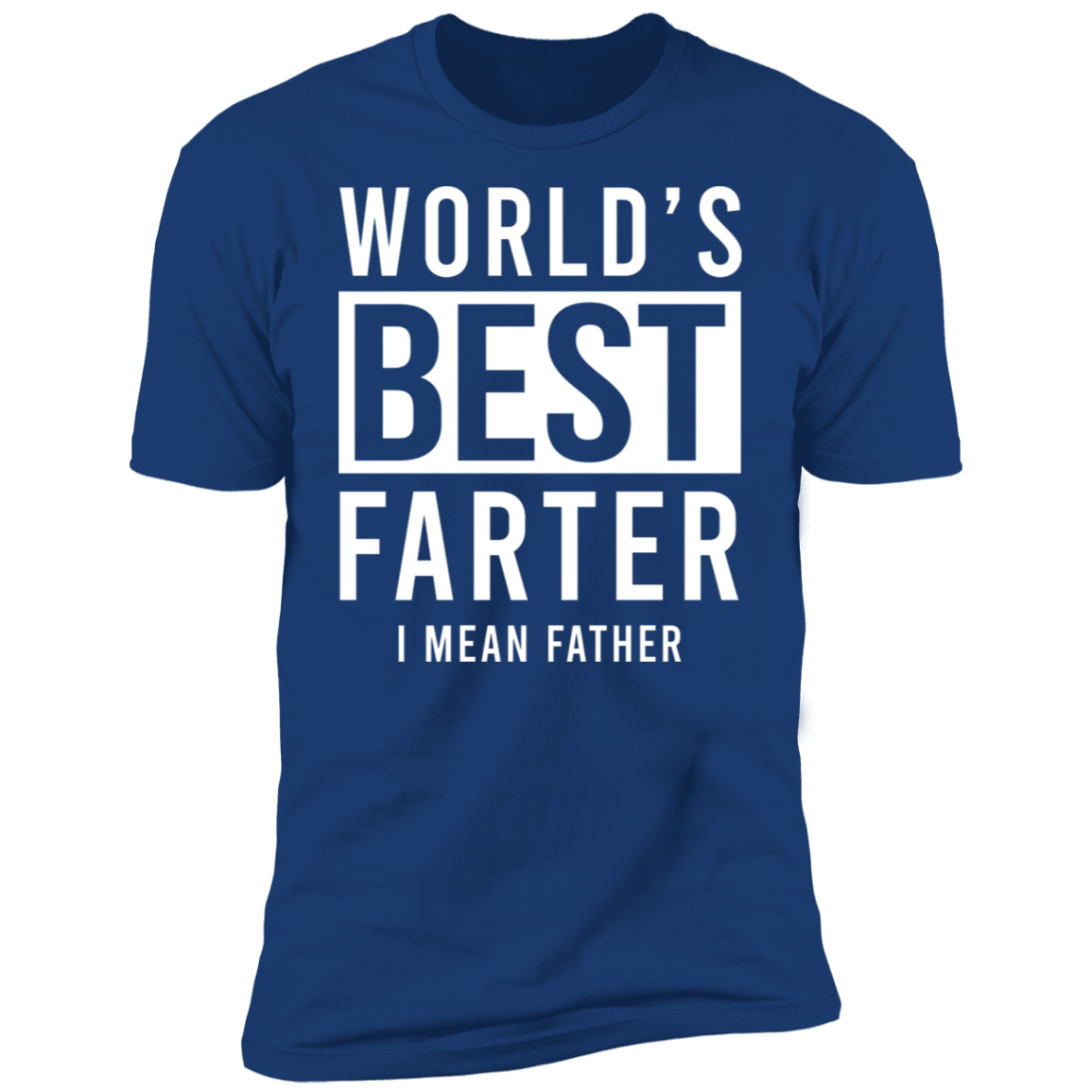 World's Best Farter I Mean Father T-shirt
