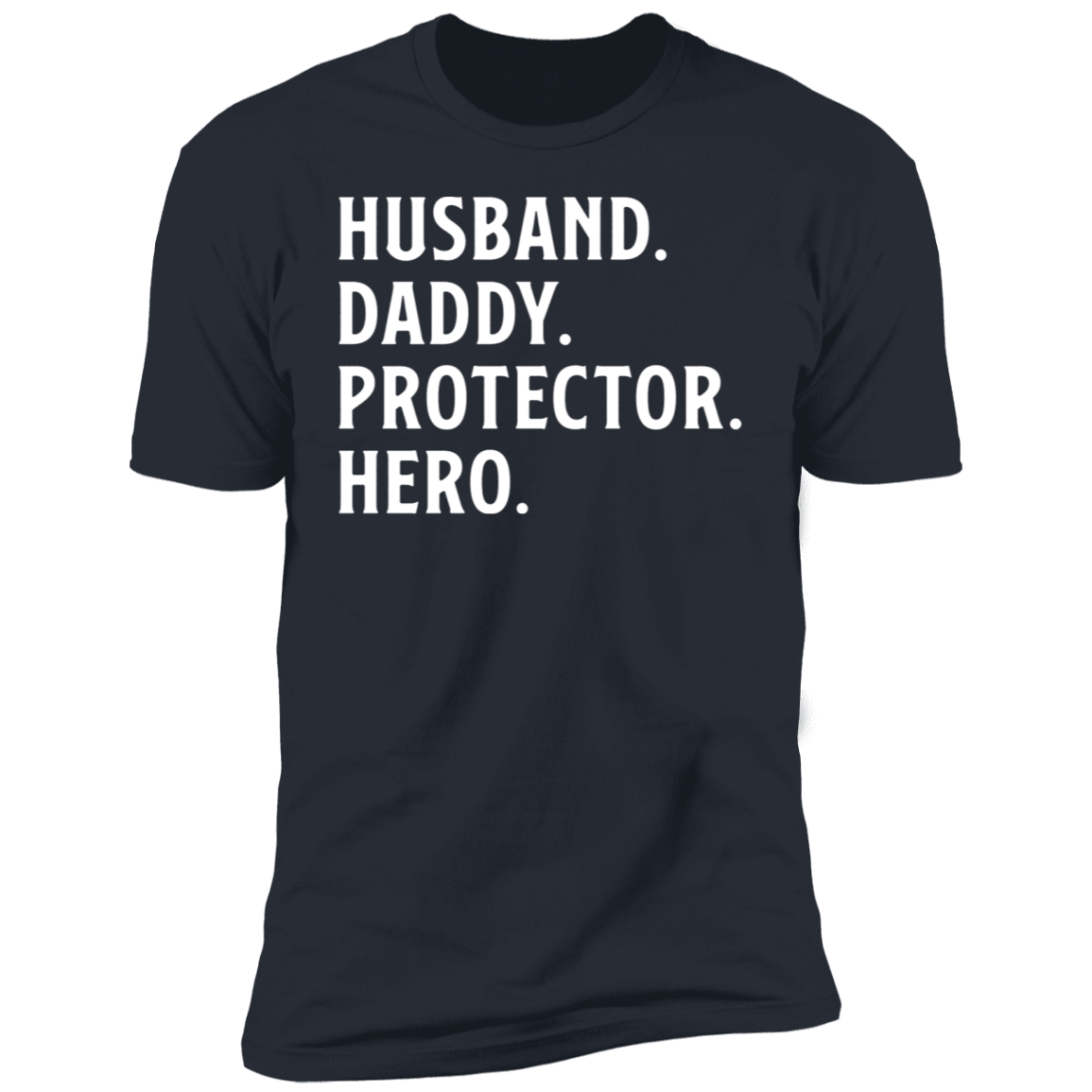 Husband. Daddy. Protector. Hero T-shirt