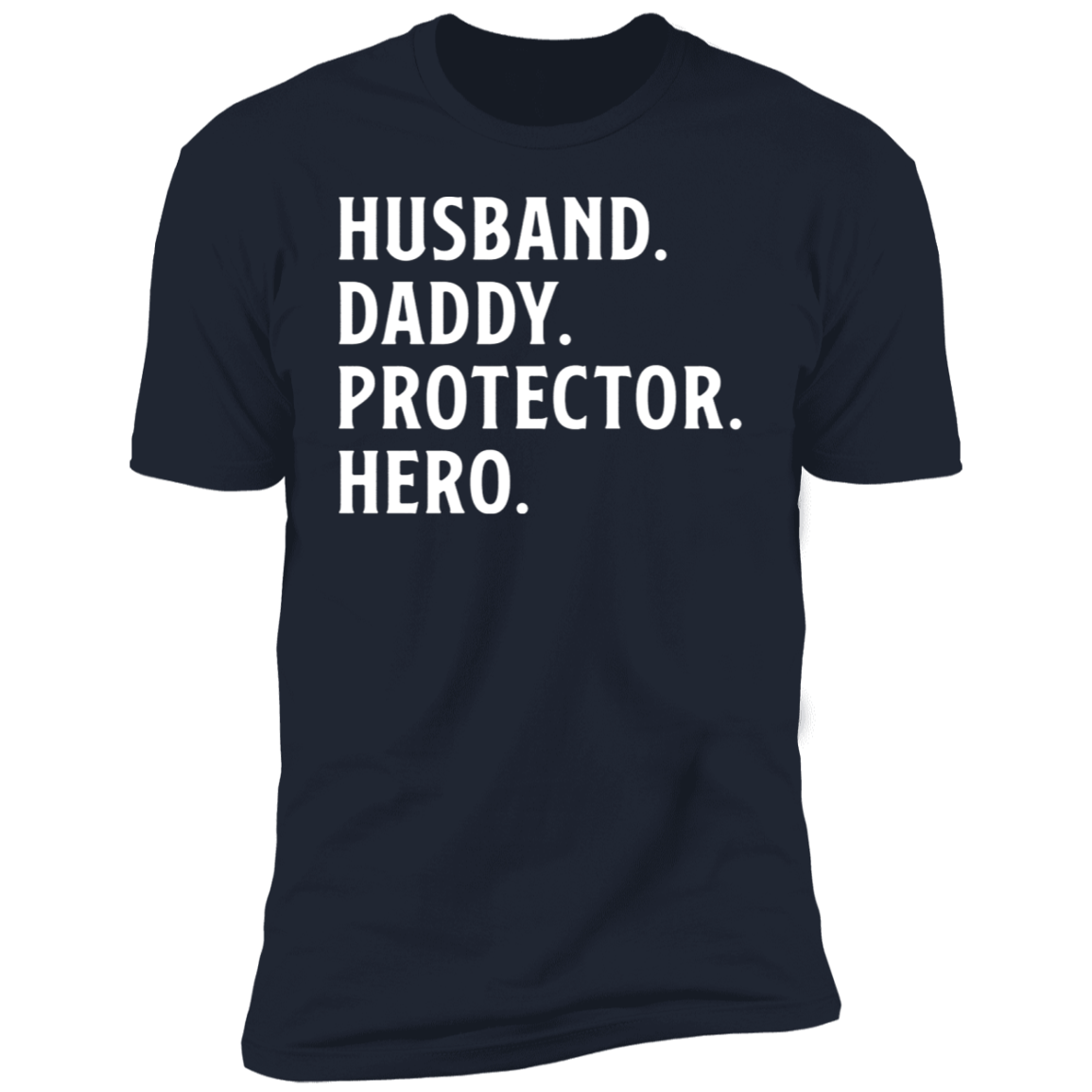 Husband. Daddy. Protector. Hero T-shirt