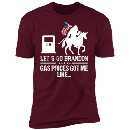 Let's Go Brandon Gas Prices Got Me T-shirt