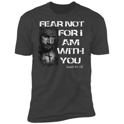 Fear Not for I Am With You T-Shirt