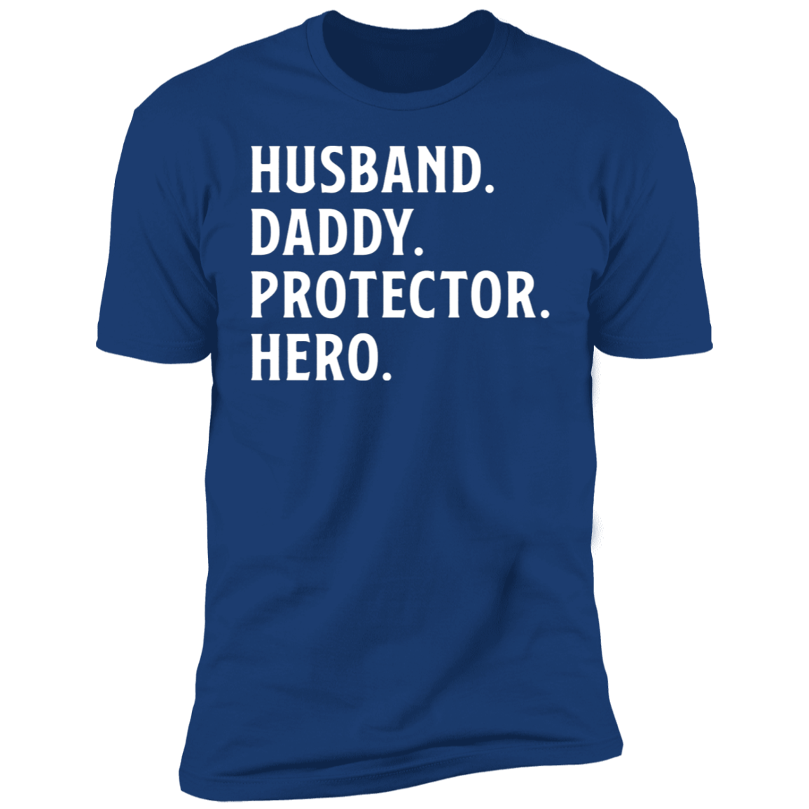 Husband. Daddy. Protector. Hero T-shirt