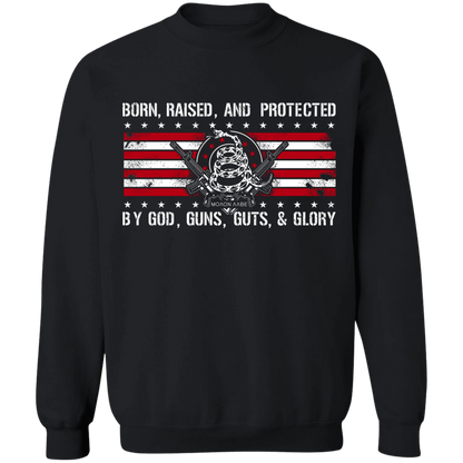Born Raised and Protected By God, Guns, Guts and Glory 2nd Amendment Pullover Sweatshirt  8 oz.