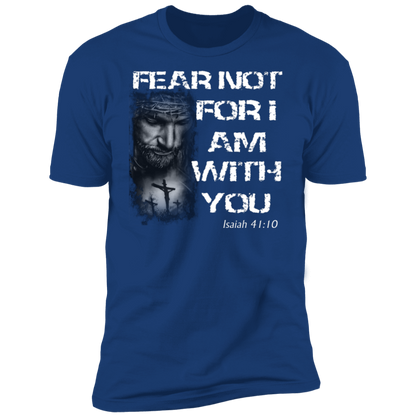 Fear Not for I Am With You T-Shirt