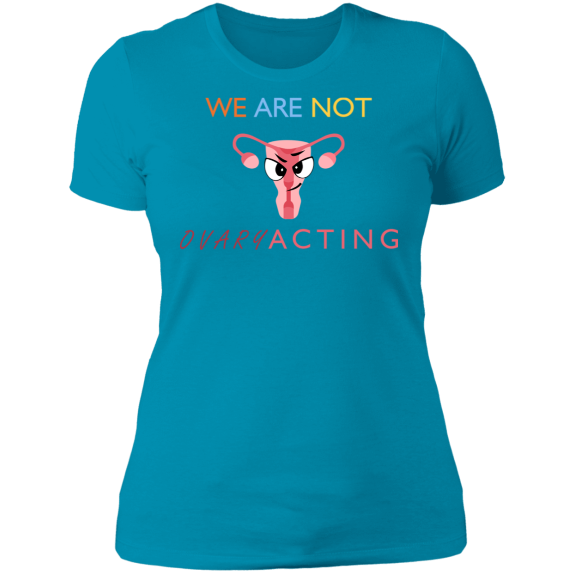 We Are Not OVARYacting Boyfriend T-shirt